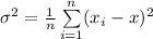 \sigma^{2} =\frac{1}{n} \sum\limits^n_{i=1} (x_{i}-\var{x})^2\\