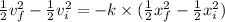 \frac{1}{2} v_f^2 - \frac{1}{2} v_i^2 = -k \times (\frac{1}{2} x_f^2 - \frac{1}{2} x_i^2)