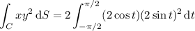 \displaystyle\int_C xy^2\,\mathrm dS=2\int_{-\pi/2}^{\pi/2}(2\cos t)(2\sin t)^2\,\mathrm dt