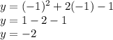 y= (-1)^2+2(-1)-1 \\ y= 1-2-1\\ y=-2