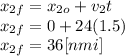 x_{2f} =x_{2o} +v_{2} t\\x_{2f} =0+24(1.5)\\x_{2f} =36[nmi]