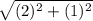 \sqrt{(2) ^{2} +(1) ^{2} }