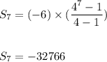 S_7=(-6)\times (\dfrac{4^7-1}{4-1})\\\\\\S_7=-32766