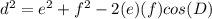 d^{2}= e^{2} + f^{2} -2(e)(f)cos(D)