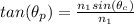 tan(\theta_{p}) = \frac{n_{1} sin(\theta_{c})}{n_{1}}