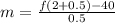 m=\frac{f(2+0.5)-40}{0.5}