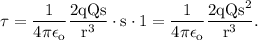 \rm \tau = \dfrac{1}{4\pi \epsilon_o}\dfrac{2qQs}{r^3}\cdot s\cdot 1=\dfrac{1}{4\pi \epsilon_o}\dfrac{2qQs^2}{r^3}.