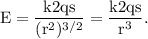 \rm E = \dfrac{k2qs}{(r^2)^{3/2}}=\dfrac{k2qs}{r^3}.