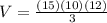 V= \frac{(15)(10)(12)}{3}