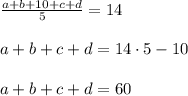 \frac{a+b+10+c+d}{5}=14\\\\a+b+c+d=14 \cdot 5-10\\\\a+b+c+d= 60