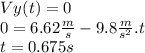 Vy (t) = 0\\0=6.62 \frac{m}{s} - 9.8 \frac{m}{s^{2} } .t\\t= 0.675 s