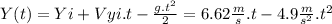 Y(t) = Yi +Vyi.t-\frac{g.t^{2} }{2} = 6.62 \frac{m}{s} .t- 4.9\frac{m}{s^{2} } .t^{2}
