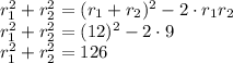 r_{1}^2+r_{2}^2=(r_{1}+r_{2})^2-2\cdot r_{1}r_{2}\\r_{1}^2+r_{2}^2=(12)^2-2\cdot 9\\r_{1}^2+r_{2}^2=126