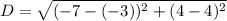 D= \sqrt{(-7-(-3))^2+(4-4)^2}