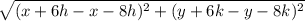 \sqrt{(x+6h-x-8h)^2+(y+6k-y-8k)^2}