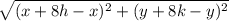 \sqrt{(x+8h-x)^2+(y+8k-y)^2}