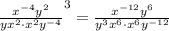 \frac{x^{-4}y^2}{yx^2\cdot x^2y^{-4}}^{3}=\frac{x^{-12}y^6}{y^3x^6\cdot x^6y^{-12}}