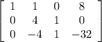 \left[\begin{array}{cccc}1&1&0&8\\0&4&1&0\\0&-4&1&-32\end{array}\right]