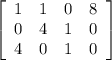 \left[\begin{array}{cccc}1&1&0&8\\0&4&1&0\\4&0&1&0\end{array}\right]
