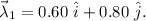 \vec \lambda_1=0.60\ \hat i+0.80\ \hat j.