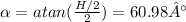 \alpha = atan(\frac{H/2}{2})=60.98°