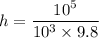 h=\dfrac{10^5}{10^3\times 9.8}