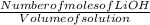 \frac{Number of moles of LiOH}{Volume of solution}