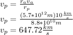 v_{p}=\frac{r_{a}v_{a}}{r_{p}}\\v_{p}=\frac{(5.7*10^{12}m)10\frac{km}{s}}{8.8*10^{10}m}\\v_{p}=647.72\frac{km}{s}
