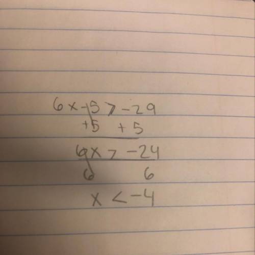 What is the solution to the inequality?  6x – 5 >  -29 a.x> -4 b.x >  4 c.x< -4 d.x<