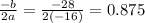 \frac{-b}{2a}=\frac{-28}{2(-16)}=0.875