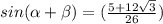 sin( \alpha + \beta )=(\frac{5+12\sqrt{3}}{26})