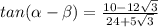 tan( \alpha - \beta )= \frac{10-12\sqrt{3} }{ 24+5\sqrt{3}}
