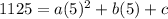 1125=a(5)^2+b(5)+c