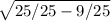 \sqrt{25/25-9/25}