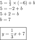 5=\frac{1}{3} \times (-6)+b \\&#10;5=-2+b \\&#10;5+2=b \\&#10;b=7 \\ \\&#10;\boxed{y=\frac{1}{3}x+7}