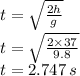t=\sqrt{\frac{2h}{g}}\\t=\sqrt{\frac{2\times 37}{9.8}}\\t=2.747\,s