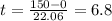 t=\frac{150-0}{22.06}=6.8