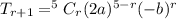 T_{r+1}=^5C_r(2a)^{5-r}(-b)^r