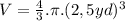 V=\frac{4}{3}. \pi . (2,5 yd)^{3}