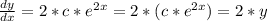 \frac{dy}{dx} = 2*c*e^{2x} = 2*(c*e^{2x}) = 2*y