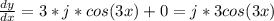 \frac{dy}{dx} = 3*j*cos(3x) + 0 = j*3cos(3x)