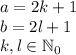 a = 2k+1\\b = 2l+1\\k,l \in\mathbb{N}_{0}