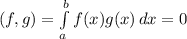 (f,g)=\int\limits^b_a {f(x})g(x) \, dx =0