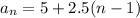 a_n=5+2.5(n-1)