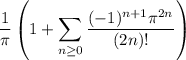 \displaystyle\frac1\pi\left(1+\sum_{n\ge0}\frac{(-1)^{n+1}\pi^{2n}}{(2n)!}\right)