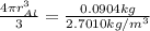 \frac{4\pi r^{3} _{Al}}{3} =\frac{0.0904kg}{2.7010kg/m^{3}}