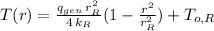 T(r) = \frac{q_{gen} \, r_R^2}{4 \, k_R} (1 - \frac{r^2}{r_R^2}) + T_{o,R}