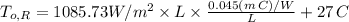 T_{o,R} = 1085.73 W/m^2 \times L \times \frac{0.045 (m \, C)/W}{L} + 27 \, C
