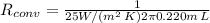 R_{conv} = \frac{1}{25 W/(m^2 \, K) 2 \pi 0.220 m \, L}