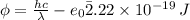 \phi=\frac{hc}{\lambda}-e\cdotV_0\=2.22\times10^{-19} \, J